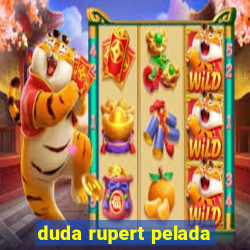 duda rupert pelada